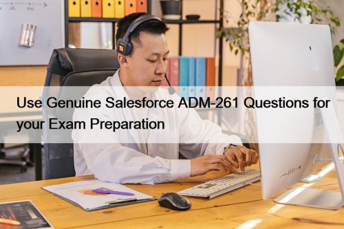 Use Genuine Salesforce ADM-261 Questions for your Exam ...